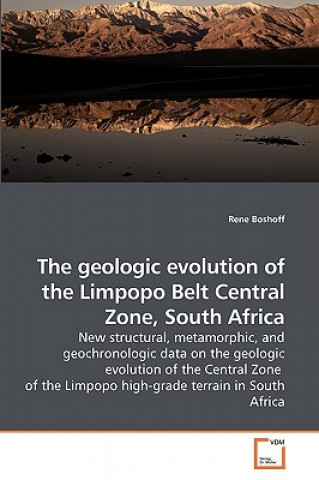 Carte geologic evolution of the Limpopo Belt Central Zone, South Africa Rene Boshoff