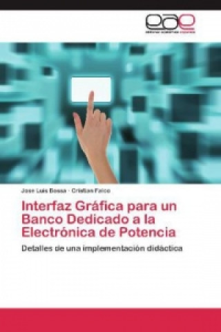 Kniha Interfaz Gráfica para un Banco Dedicado a la Electrónica de Potencia Jose Luis Bossa