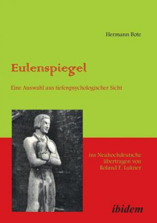 Könyv Eulenspiegel. Eine Auswahl Aus Tiefenpsychologischer Sicht Ins Neuhochdeutsche Ubertragen Von Roland F. Lukner Hermann Bote