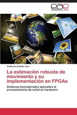 Książka estimacion robusta de movimiento y su implementacion en FPGAs Guillermo Botella Juan