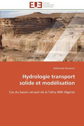 Libro Hydrologie Transport Solide Et Mod lisation Abderrazak Bouanani