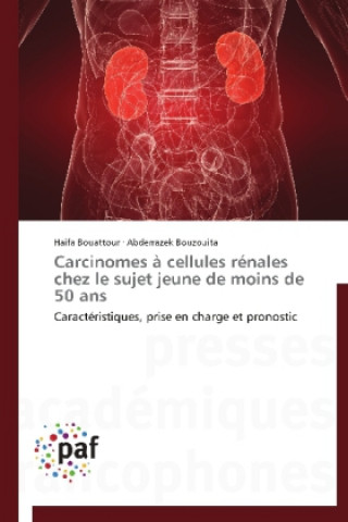 Kniha Carcinomes à cellules rénales chez le sujet jeune de moins de 50 ans Haifa Bouattour