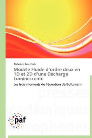 Книга Modele Fluide D Ordre Deux En 1d Et 2D D Une Decharge Luminescente Abdelaziz Bouchikhi