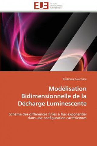 Livre Mod lisation Bidimensionnelle de la D charge Luminescente Abdelaziz Bouchikhi