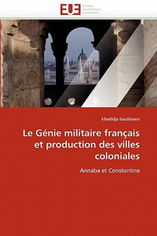 Carte Le G nie Militaire Fran ais Et Production Des Villes Coloniales Khedidja Boufenara