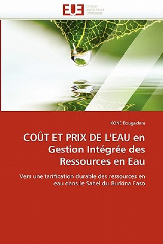 Книга Co t Et Prix de l''eau En Gestion Int gr e Des Ressources En Eau Kone Bougadare