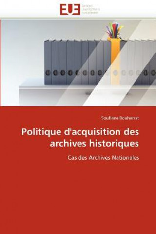 Könyv Politique d''acquisition Des Archives Historiques Soufiane Bouharrat