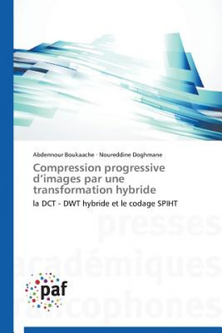 Книга Compression Progressive d'Images Par Une Transformation Hybride Abdennour Boukaache