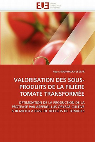 Könyv Valorisation Des Sous-Produits de la Fili re Tomate Transform e Hayet Boukhalfa-Lezzar