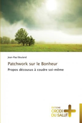 Könyv Patchwork sur le bonheur Jean-Paul Bouland