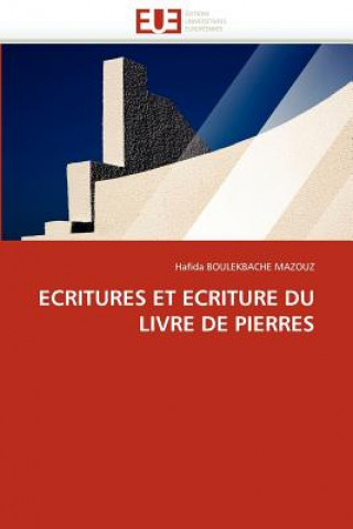 Carte Ecritures Et Ecriture Du Livre de Pierres Hafida Boulekbache Mazouz