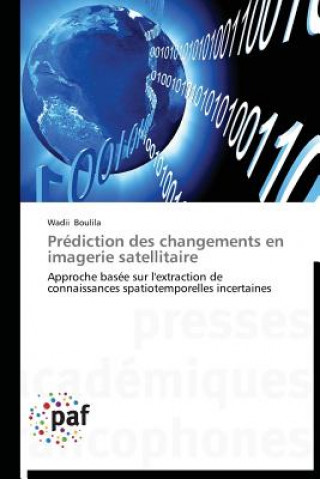 Book Prediction Des Changements En Imagerie Satellitaire Wadii Boulila