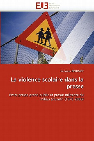 Könyv Violence Scolaire Dans La Presse Françoise Boulmot