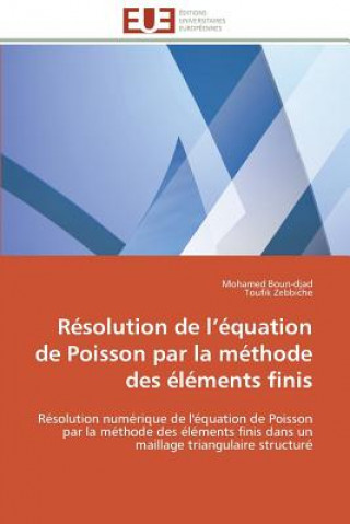 Книга R solution de L  quation de Poisson Par La M thode Des  l ments Finis Mohamed Boun-djad