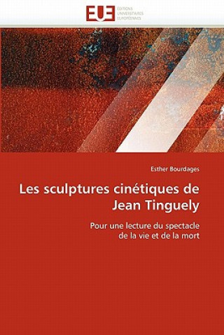 Carte Les Sculptures Cin tiques de Jean Tinguely Esther Bourdages
