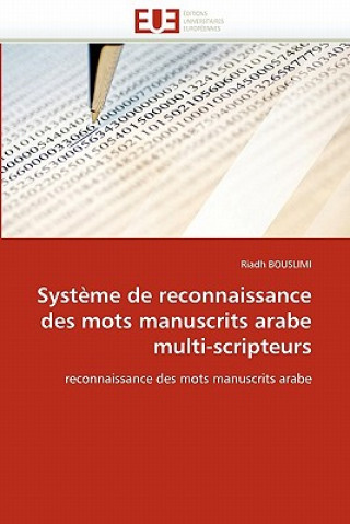 Kniha Syst me de Reconnaissance Des Mots Manuscrits Arabe Multi-Scripteurs Riadh Bouslimi