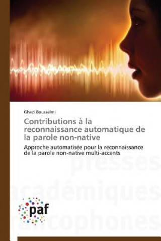 Buch Contributions A La Reconnaissance Automatique de la Parole Non-Native Ghazi Bousselmi