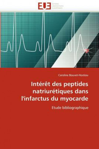 Kniha Int r t Des Peptides Natriur tiques Dans l'Infarctus Du Myocarde Caroline Bouvet-Hostiou