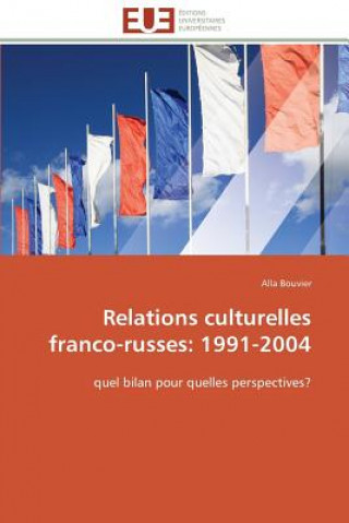 Kniha Relations Culturelles Franco-Russes: 1991-2004 Alla Bouvier