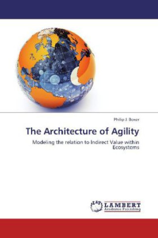 Książka The Architecture of Agility Philip J. Boxer