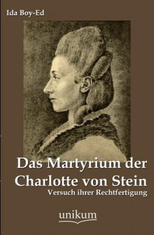 Kniha Martyrium Der Charlotte Von Stein Ida Boy-Ed