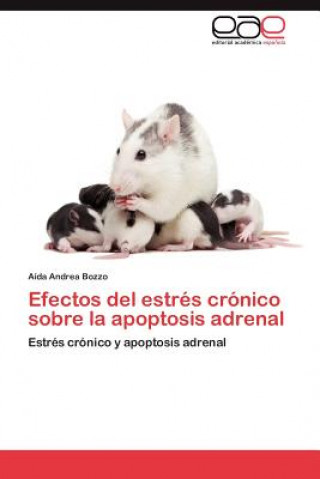 Libro Efectos del Estres Cronico Sobre La Apoptosis Adrenal Aída Andrea Bozzo