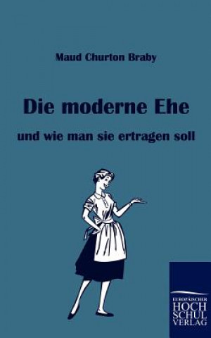 Knjiga Die moderne Ehe Maud Churton Braby