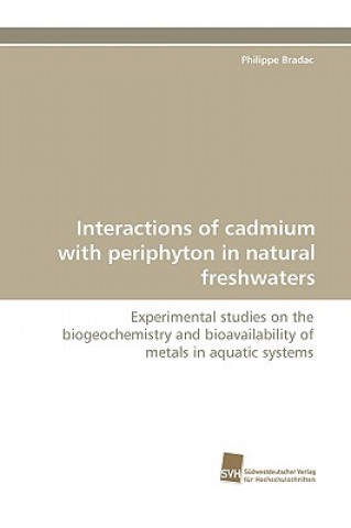 Kniha Interactions of cadmium with periphyton in natural freshwaters Philippe Bradac