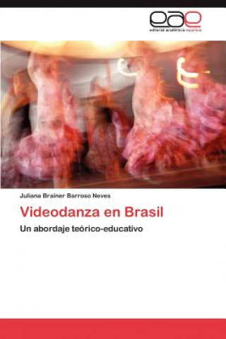 Könyv Videodanza En Brasil Juliana Brainer Barroso Neves