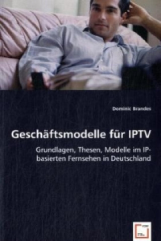 Book Geschäftsmodelle für IPTV Dominic Brandes