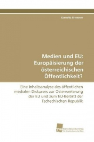 Book Medien und EU: Europäisierung der österreichischen Öffentlichkeit? Cornelia Brantner