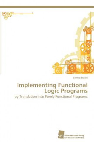 Książka Implementing Functional Logic Programs Bernd Braßel