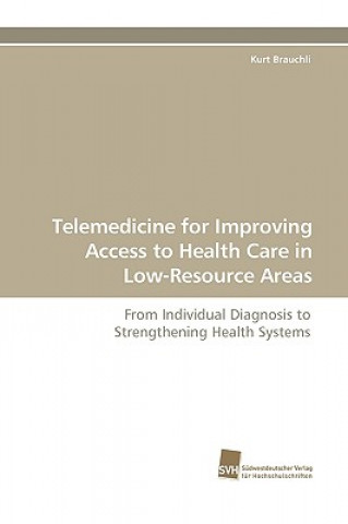 Βιβλίο Telemedicine for Improving Access to Health Care in Low-Resource Areas Kurt Brauchli