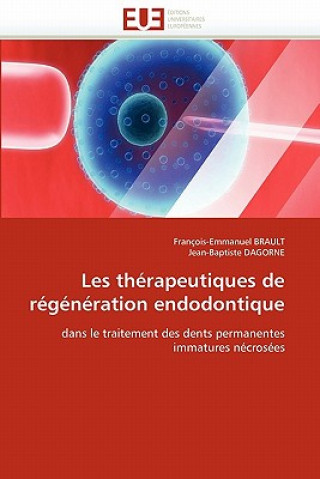 Knjiga Les Th rapeutiques de R g n ration Endodontique François-Emmanuel Brault
