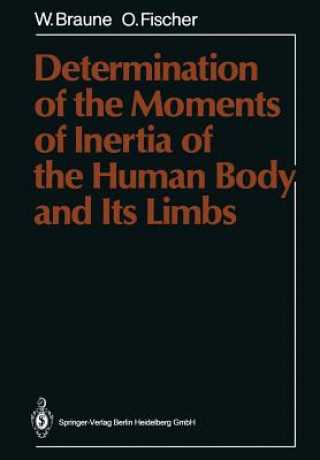 Livre Determination of the Moments of Inertia of the Human Body and Its Limbs Wilhelm Braune