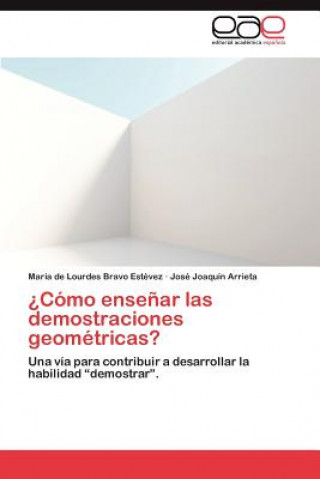 Книга Como Ensenar Las Demostraciones Geometricas? María de Lourdes Bravo Estévez