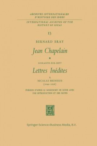 Könyv Jean Chapelain Soixante-Dix-Sept Lettres Inedites a Nicolas Heinsius (1649-1658) Bernard Bray