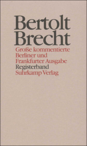 Carte Werke. Große kommentierte Berliner und Frankfurter Ausgabe. 30 Bände (in 32 Teilbänden) und ein Registerband Bertolt Brecht