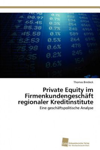 Книга Private Equity im Firmenkundengeschaft regionaler Kreditinstitute Thomas Bredeck