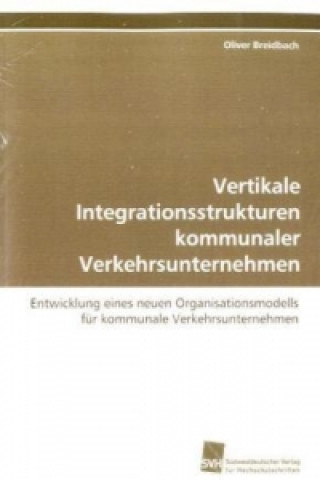 Książka Vertikale Integrationsstrukturen kommunaler Verkehrsunternehmen Oliver Breidbach