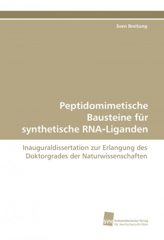 Книга Peptidomimetische Bausteine für synthetische RNA Liganden Sven Breitung