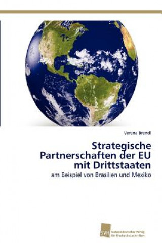 Carte Strategische Partnerschaften der EU mit Drittstaaten Verena Brendl