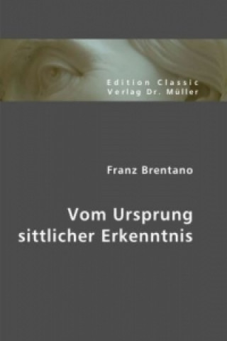 Knjiga Vom Ursprung sittlicher Erkenntnis Franz Cl. Brentano