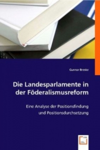 Könyv Die Landesparlamente in der Föderalismusreform Gunnar Breske