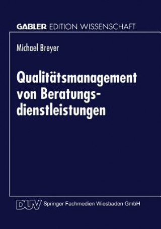 Könyv Qualit tsmanagement Von Beratungsdienstleistungen Michael Breyer