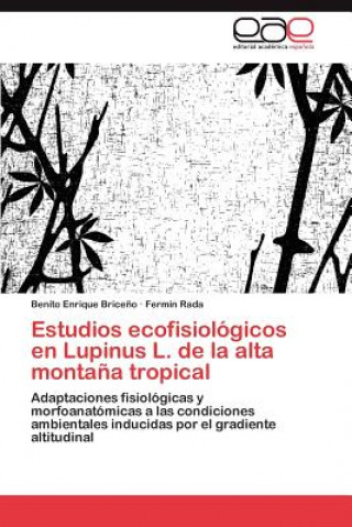 Libro Estudios ecofisiologicos en Lupinus L. de la alta montana tropical Fermín Rada