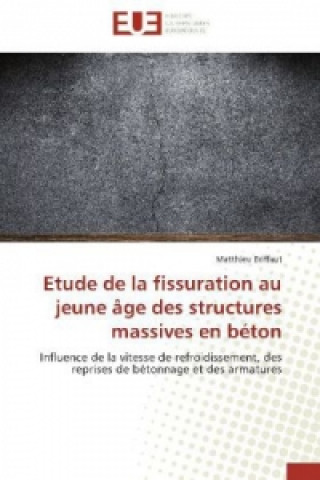 Книга Etude de la fissuration au jeune âge des structures massives en béton Matthieu Briffaut