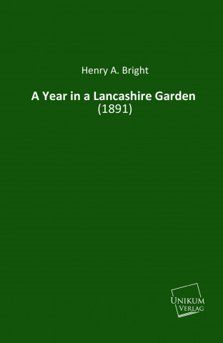 Kniha A Year in a Lancashire Garden Henry A. Bright