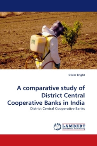 Kniha A comparative study of District Central Cooperative Banks in India Oliver Bright