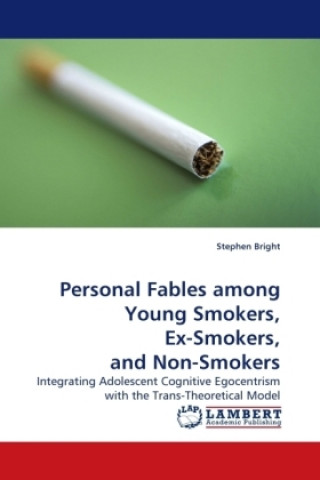 Book Personal Fables among Young Smokers, Ex-Smokers, and Non-Smokers Stephen Bright